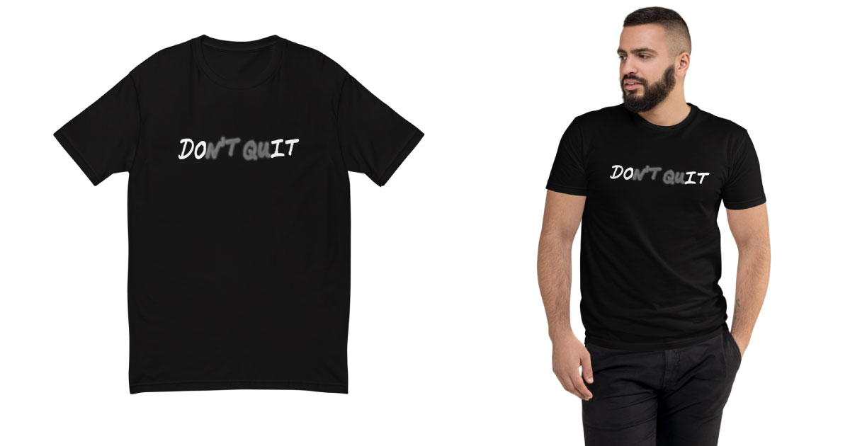 AwakeNAware.com-Awake-&-Aware-FBShare---Don't-Quit-T-Shirt