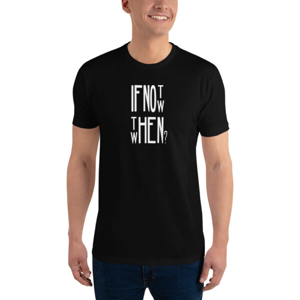 If Not Now, Then When T-shirt - Image 2