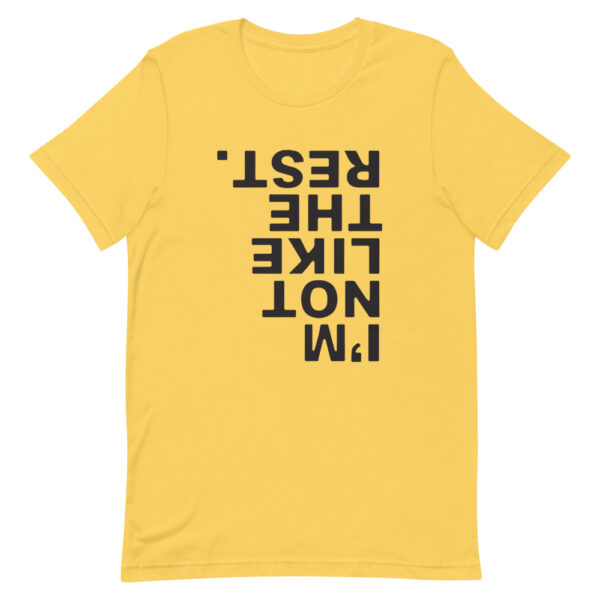 I'm Not Like The Rest Tee - Image 12