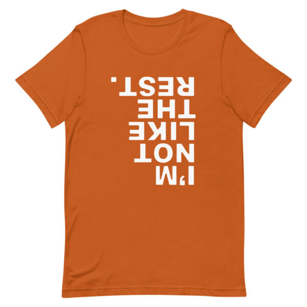 I'm Not Like The Rest Tee - Image 9