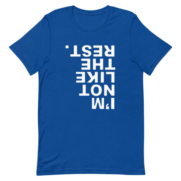 I'm Not Like The Rest Tee - Image 8