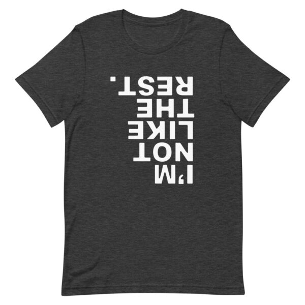 I'm Not Like The Rest Tee - Image 4