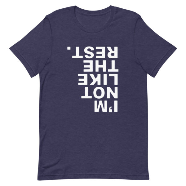 I'm Not Like The Rest Tee - Image 3