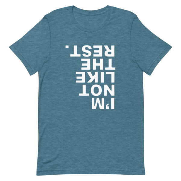 I'm Not Like The Rest Tee - Image 5