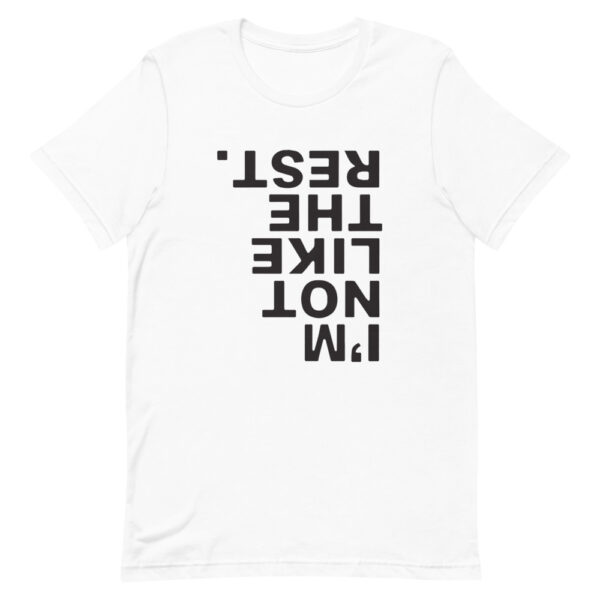 I'm Not Like The Rest Tee - Image 11