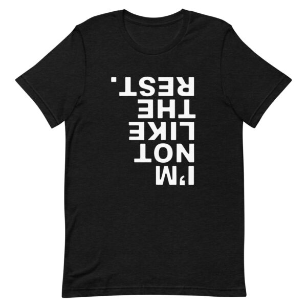 I'm Not Like The Rest Tee - Image 2